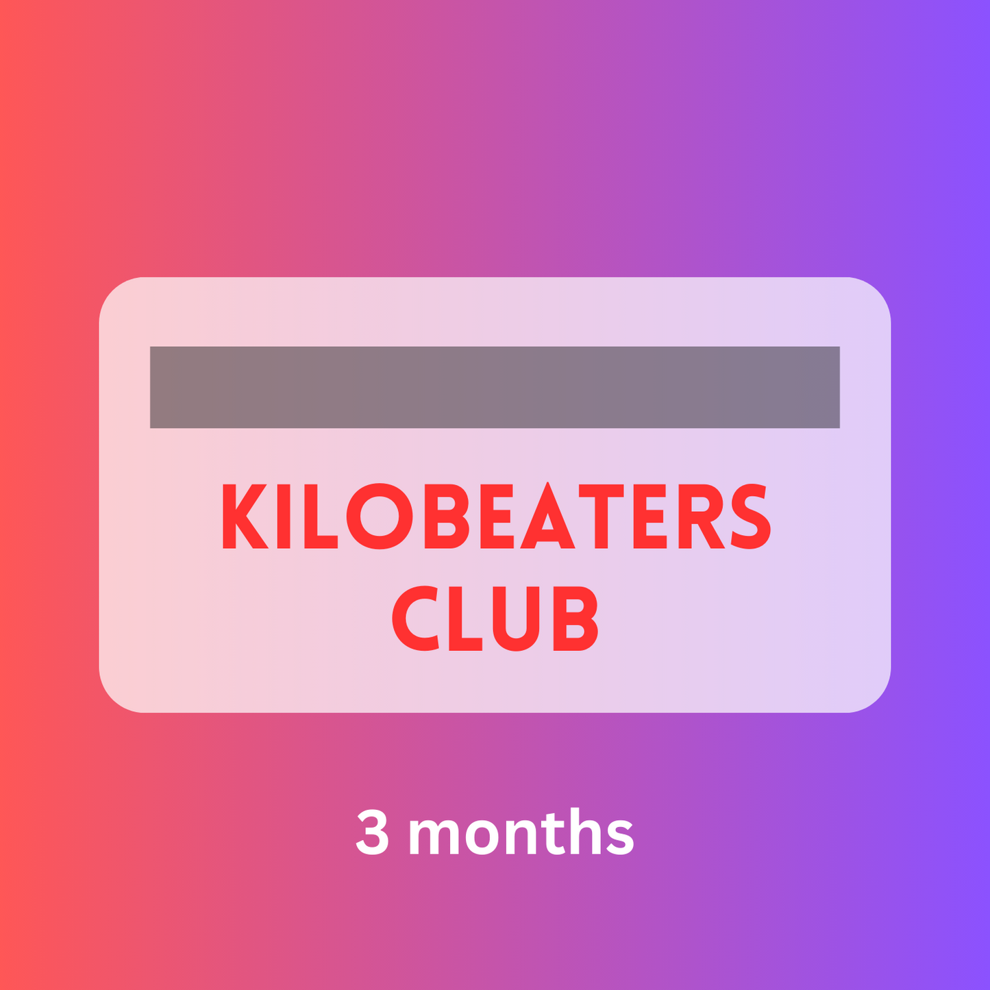 Kilobeaters Club - 3 Months